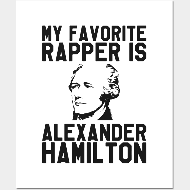 My Favorite Rapper is Alexander Hamilton - Hamilton Wall Art by kdpdesigns